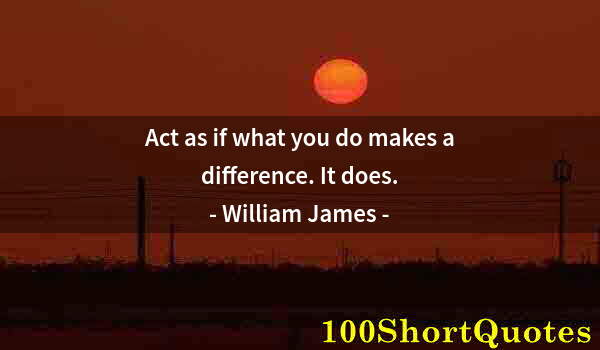 Quote by Albert Einstein: Act as if what you do makes a difference. It does.