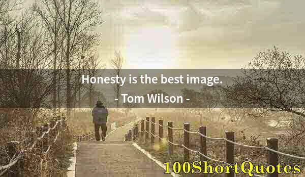 Quote by Albert Einstein: Honesty is the best image.