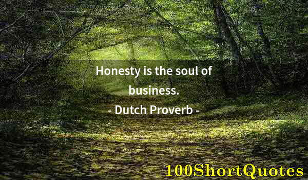 Quote by Albert Einstein: Honesty is the soul of business.