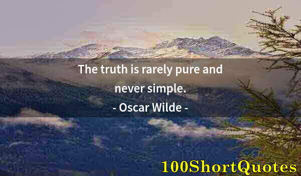 Quote by Albert Einstein: The truth is rarely pure and never simple.