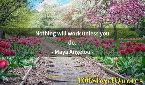 Quote by Albert Einstein: Nothing will work unless you do.