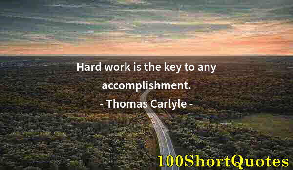 Quote by Albert Einstein: Hard work is the key to any accomplishment.