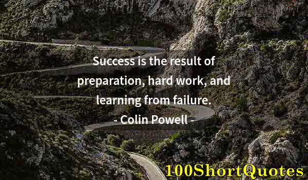 Quote by Albert Einstein: Success is the result of preparation, hard work, and learning from failure.