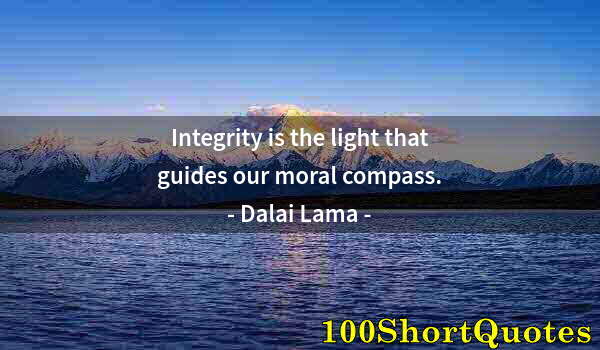 Quote by Albert Einstein: Integrity is the light that guides our moral compass.