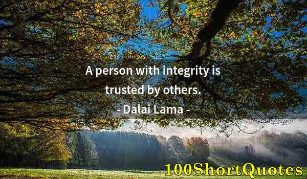 Quote by Albert Einstein: A person with integrity is trusted by others.