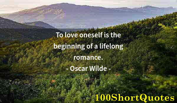 Quote by Albert Einstein: To love oneself is the beginning of a lifelong romance.