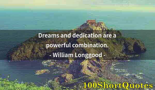 Quote by Albert Einstein: Dreams and dedication are a powerful combination.