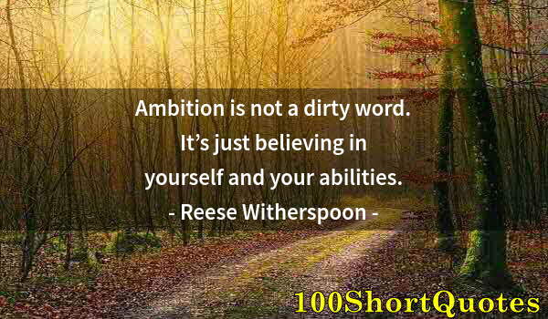 Quote by Albert Einstein: Ambition is not a dirty word. It’s just believing in yourself and your abilities.