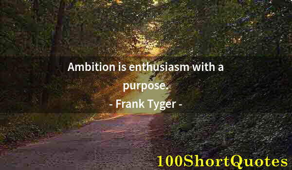 Quote by Albert Einstein: Ambition is enthusiasm with a purpose.