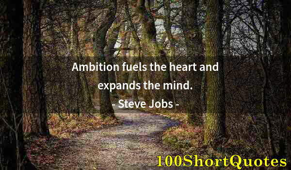 Quote by Albert Einstein: Ambition fuels the heart and expands the mind.