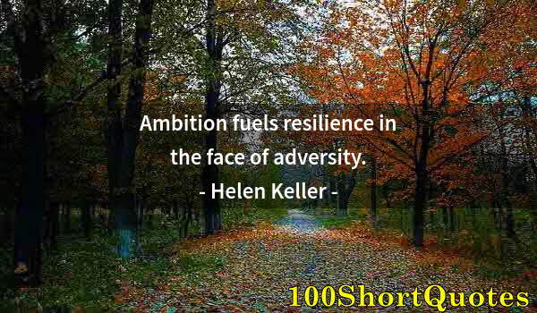 Quote by Albert Einstein: Ambition fuels resilience in the face of adversity.