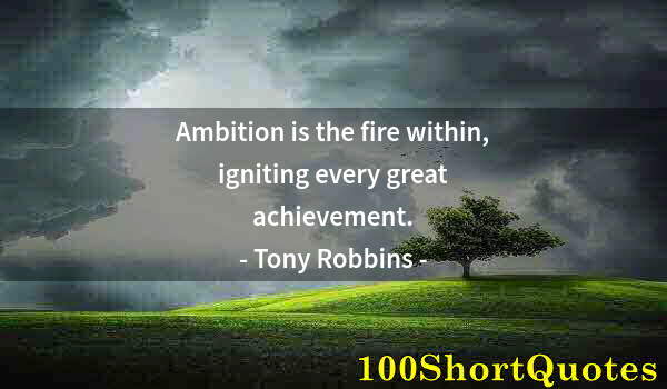 Quote by Albert Einstein: Ambition is the fire within, igniting every great achievement.