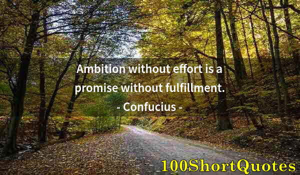 Quote by Albert Einstein: Ambition without effort is a promise without fulfillment.