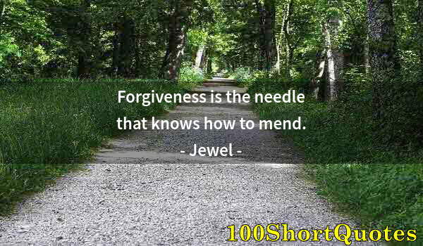 Quote by Albert Einstein: Forgiveness is the needle that knows how to mend.