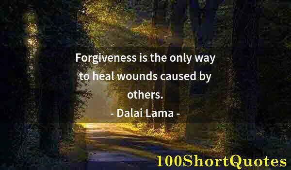 Quote by Albert Einstein: Forgiveness is the only way to heal wounds caused by others.