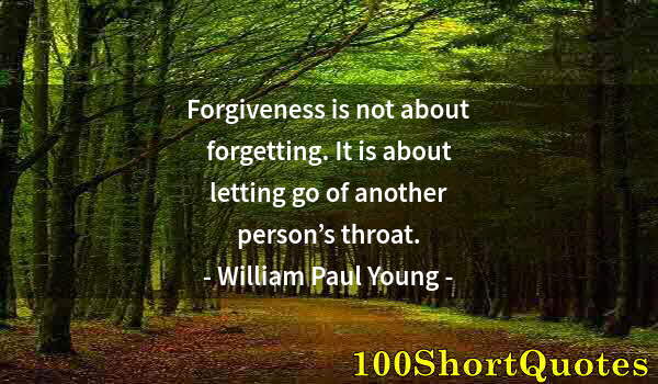 Quote by Albert Einstein: Forgiveness is not about forgetting. It is about letting go of another person’s throat.