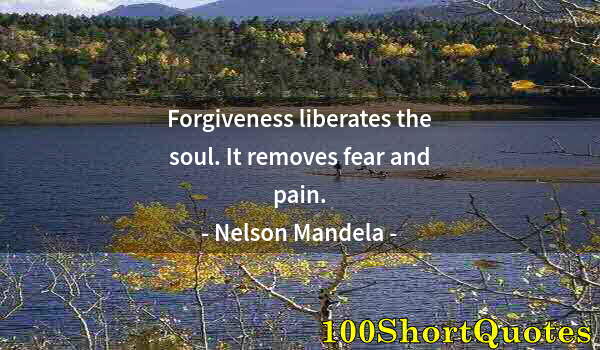 Quote by Albert Einstein: Forgiveness liberates the soul. It removes fear and pain.