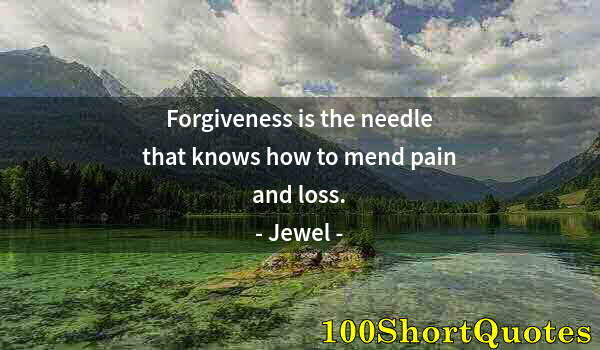 Quote by Albert Einstein: Forgiveness is the needle that knows how to mend pain and loss.