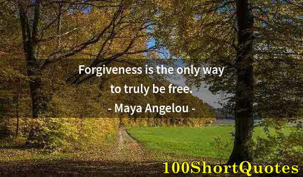 Quote by Albert Einstein: Forgiveness is the only way to truly be free.