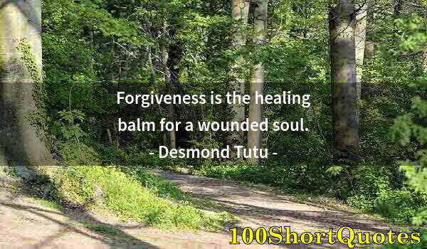 Quote by Albert Einstein: Forgiveness is the healing balm for a wounded soul.