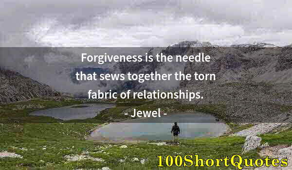 Quote by Albert Einstein: Forgiveness is the needle that sews together the torn fabric of relationships.