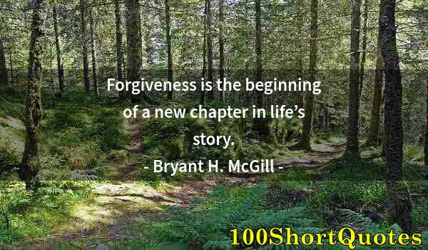 Quote by Albert Einstein: Forgiveness is the beginning of a new chapter in life’s story.