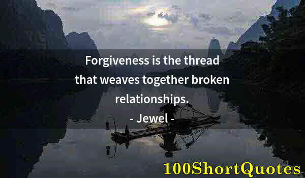 Quote by Albert Einstein: Forgiveness is the thread that weaves together broken relationships.