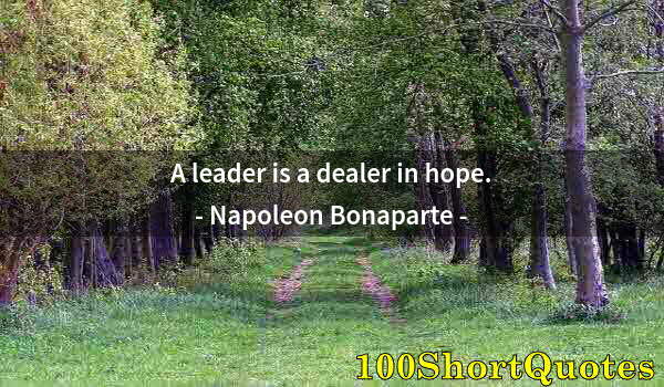 Quote by Albert Einstein: A leader is a dealer in hope.