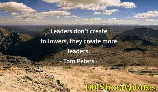 Quote by Albert Einstein: Leaders don’t create followers, they create more leaders.