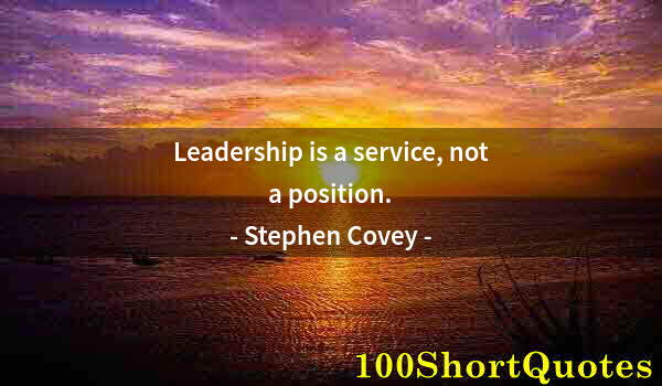 Quote by Albert Einstein: Leadership is a service, not a position.