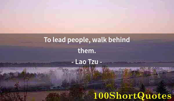 Quote by Albert Einstein: To lead people, walk behind them.