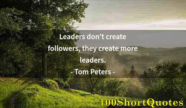 Quote by Albert Einstein: Leaders don’t create followers, they create more leaders.