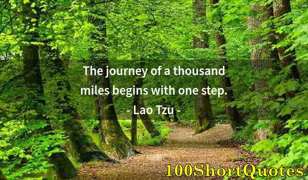 Quote by Albert Einstein: The journey of a thousand miles begins with one step.