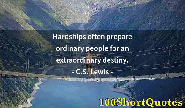 Quote by Albert Einstein: Hardships often prepare ordinary people for an extraordinary destiny.