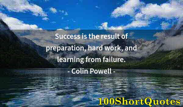 Quote by Albert Einstein: Success is the result of preparation, hard work, and learning from failure.