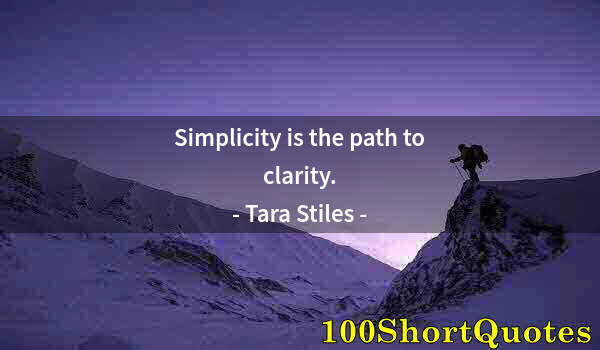 Quote by Albert Einstein: Simplicity is the path to clarity.