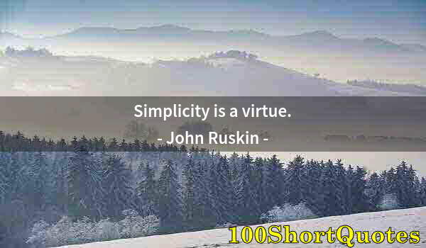 Quote by Albert Einstein: Simplicity is a virtue.