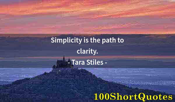 Quote by Albert Einstein: Simplicity is the path to clarity.