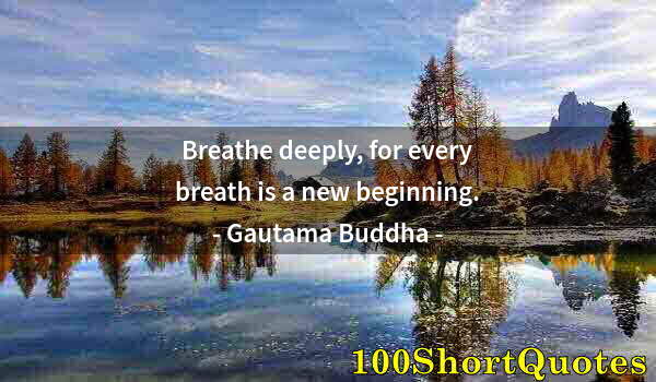 Quote by Albert Einstein: Breathe deeply, for every breath is a new beginning.