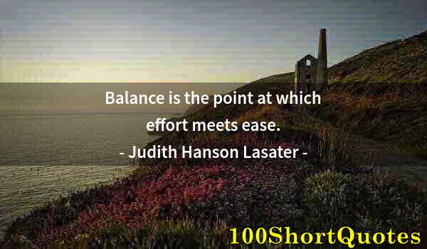 Quote by Albert Einstein: Balance is the point at which effort meets ease.