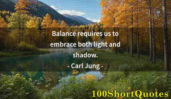 Quote by Albert Einstein: Balance requires us to embrace both light and shadow.