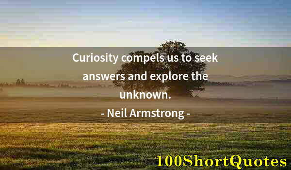 Quote by Albert Einstein: Curiosity compels us to seek answers and explore the unknown.