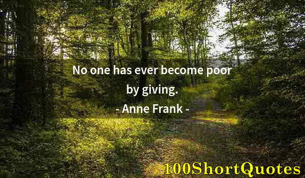 Quote by Albert Einstein: No one has ever become poor by giving.