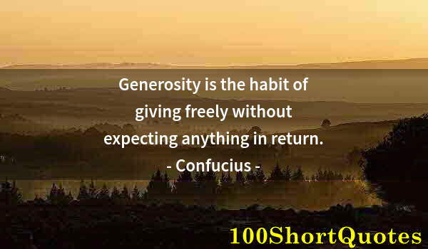 Quote by Albert Einstein: Generosity is the habit of giving freely without expecting anything in return.