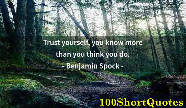 Quote by Albert Einstein: Trust yourself, you know more than you think you do.