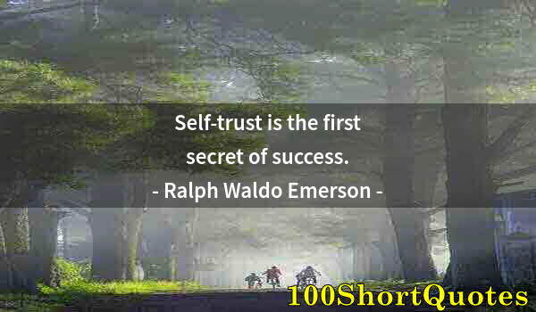 Quote by Albert Einstein: Self-trust is the first secret of success.