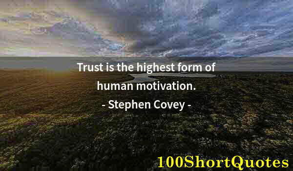 Quote by Albert Einstein: Trust is the highest form of human motivation.