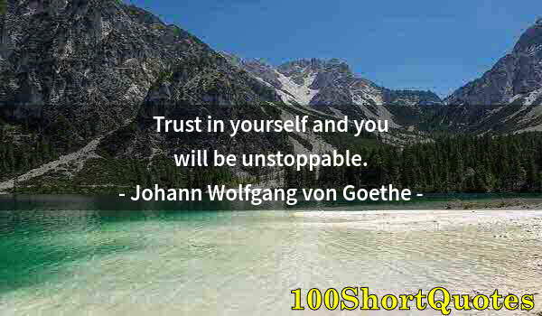 Quote by Albert Einstein: Trust in yourself and you will be unstoppable.