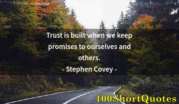 Quote by Albert Einstein: Trust is built when we keep promises to ourselves and others.