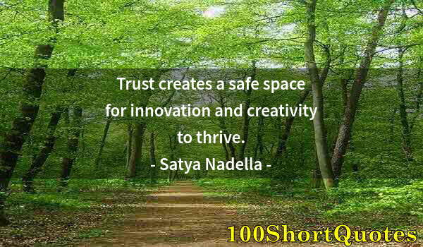 Quote by Albert Einstein: Trust creates a safe space for innovation and creativity to thrive.